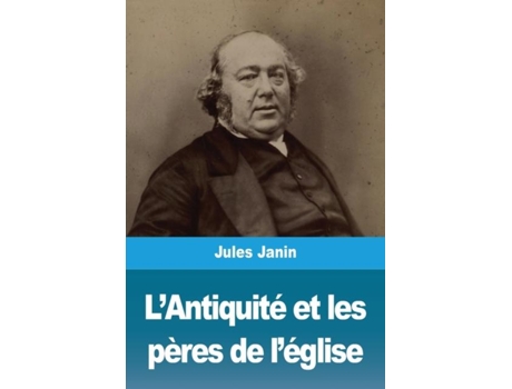 Livro Lantiquité Et Les Pères De Léglise De Jules Janin (inglês)