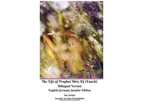 Livro The Life Of Prophet Idris As Bilingual Version English Germany Standar Edition De Jannah An-nur Foundation E Ibn Kathir (inglês - Capa Dura)