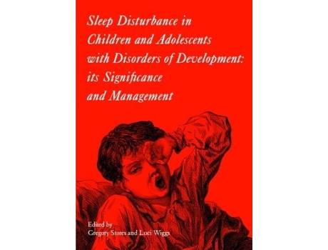 Livro Sleep disturbance in children and adolescents with disorders of development: its significance and management de Gregory Stores ( Inglês )