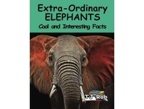 Livro ExtraOrdinary Elephants Cool and Interesting Facts Age 5 8 Discovering the World Around Us de TJ Rob (Inglês)