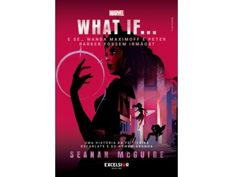 Livro What If. E Se. Wanda Maximoff E Peter Parker Fossem Irmãos? De Seanan Mcguire (português Do Brasil)