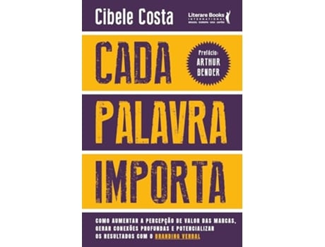 Livro Cada Palavra Importa Como Aumentar A Percepção De Valor Das Marcas, Gerar Conexões Profundas E Poten de Cibele Costa (Português)