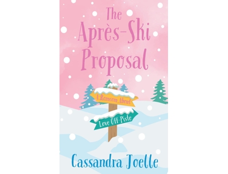 Livro The Après-Ski Proposal A Romcom About Love Off-Piste de Cassandra Joelle (Inglês)
