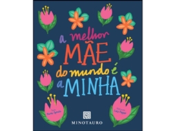 A Melhor Mãe Do Mundo É A Minha De Marta Spínola