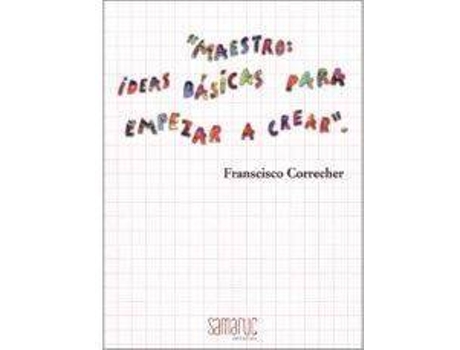 Livro Maestros - Ideas Basicas Para Empezar A Crear de Correcher, Francisco (Espanhol)