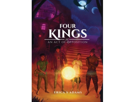 Livro Four Kings - An Act of Opposition de Adams, Erica et al. (Inglês)