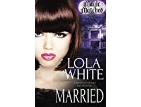 Livro Married Magic Matched de Lola White (Inglês)