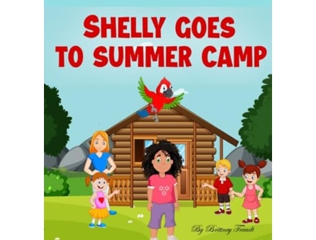 Livro Shelly Goes To Summer Camp De Brittney Traudt (inglês)