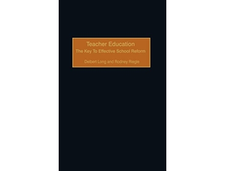 Livro Teacher Education The Key to Effective School Reform de Delbert Long Rodney Riegle (Inglês)
