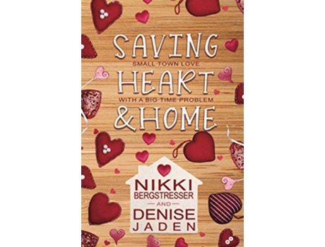 Livro Saving Heart Home A Small Town Contemporary Romance de Nikki Bergstresser Denise Jaden (Inglês)