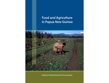 Livro Food and Agriculture in Papua New Guinea de R Michael Bourke e Tracy Harwood (Inglês)