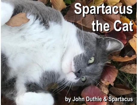 Livro Spartacus The Cat De John Duthie (inglês)