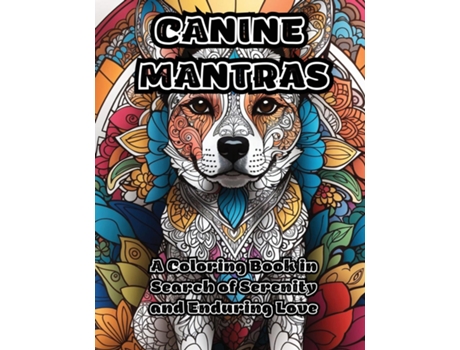 Livro Canine Mantras A Coloring Book in Search of Serenity and Enduring Love de ColorZen (Inglês)