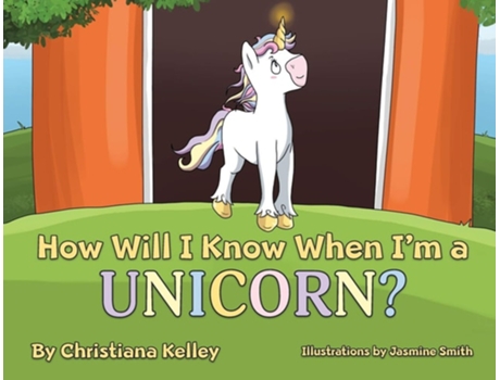 Livro How Will I Know When Im A Unicorn? De Christiana Kelley (inglês)