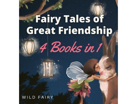Livro Fairy Tales Of Great Friendship 4 Books In 1 De Wild Fairy (inglês)