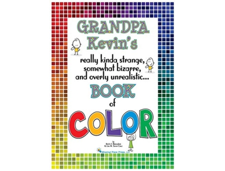 Livro Grandpa KevinsBook of COLOR really kinda strange somewhat bizarre and overly unrealistic de Kevin Brougher (Inglês)
