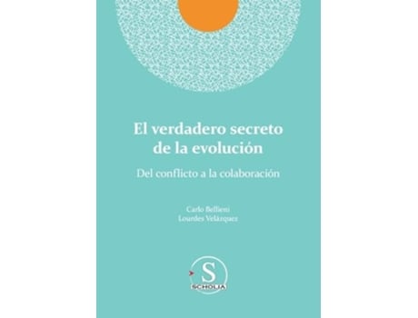Livro El verdadero secreto de la evolución. Del conflicto a la colaboración de Carlo Valerio Bellieni e Lourdes Velázquez González (Espanhol)