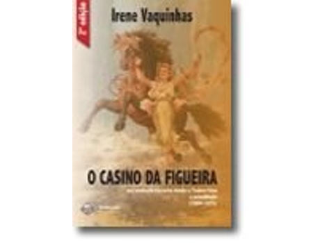 Livro O Casino da Figueira. Sua evolução histórica desde o Teatro-Circo à actualidade de Irene Maria Vaquinhas, Palimage Editores et al. (Português)