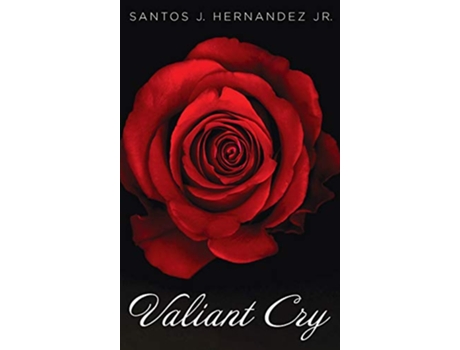 Livro Valiant Cry de Santos J Hernandez Jr (Inglês)