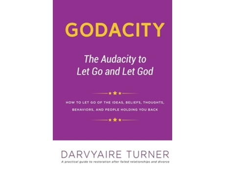 Livro Godacity The Audacity To Let Go And Let God De Darvyaire Turner (inglês - Capa Dura)