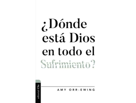 Livro donde esta dios en todo el sufrimiento ? de orr-ewing amy orr-ewing (espanhol)