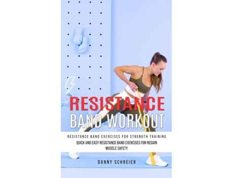Livro Resistance Band Workout Resistance Band Exercises for Strength Training de Danny Schreier (Inglês)