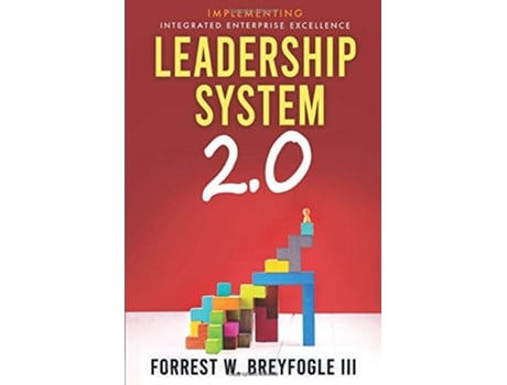 Livro Leadership System 20 Implementing Integrated Enterprise Excellence Management and Leadership System 20 de Forrest W Breyfogle III (Inglês)