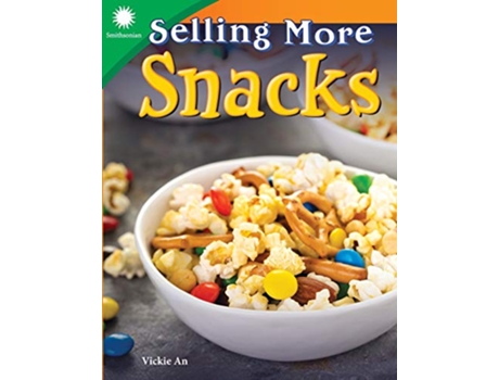 Livro Selling More Snacks Smithsonian Informational Text de Vickie An (Inglês)