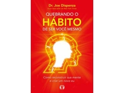Livro Quebrando o hábito de ser você mesmo de Dr. Joe Dizpenza  (Português (Brasil)