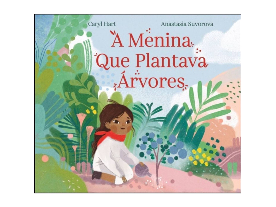 A Menina Que Plantava Árvores