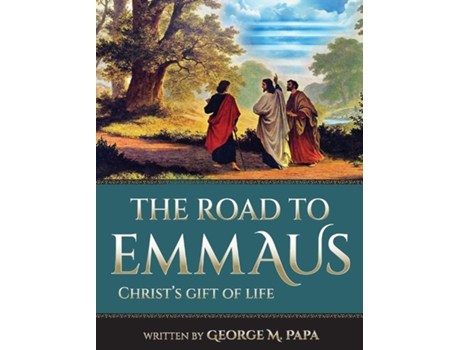 Livro The Road To Emmaus Christs Gift of Life de George M Papa (Inglês)