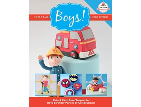 Livro Cute Easy Cake Toppers for BOYS Cute Easy Cake Toppers Collection de The Cake Bake Academy (Inglês)