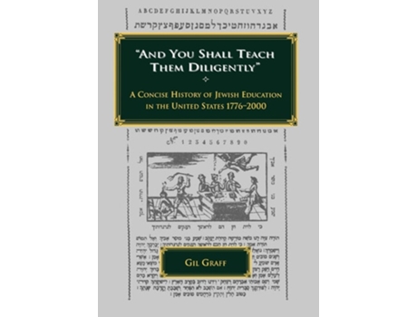 Livro Quotand You Shall Teach Them Diligentlyquot - A Concise History Of Jewish Education In The United States 1776-2000 De Dr Gil Graff (inglês)