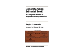 Livro Understanding Editorial Text A Computer Model Of Argument Comprehension De Sergio J Alvarado (inglês)