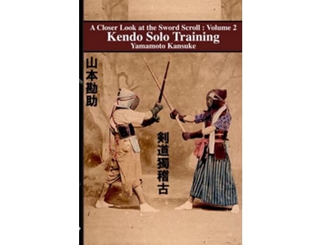 Livro Kendo Solo Training A Closer Look at the Sword Scroll de Yamamoto Kansuke (Inglês)