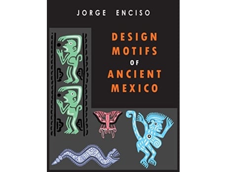 Livro Design Motifs of Ancient Mexico For Tattoo Artists and Graphic Desigers For Tatoo Artists and Graphic Desigers de Jorge Enciso (Inglês)