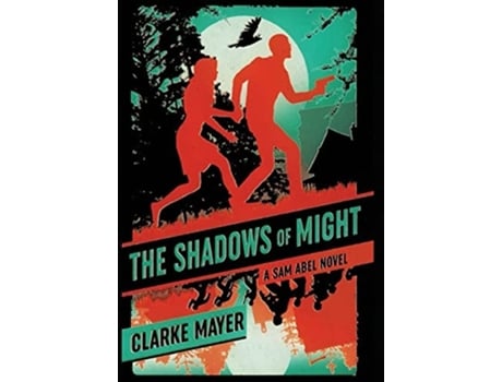 Livro The Shadows Of Might A Sam Abel Novel De Clarke Mayer (inglês - Capa Dura)