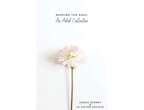 Livro Shaping The Soul An Artist Collective De Jennie Denney (inglês)