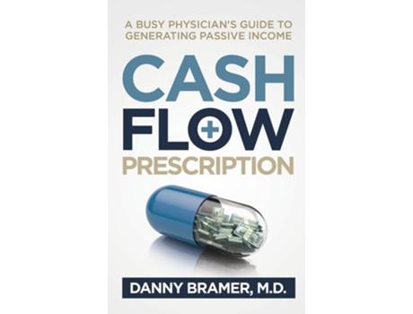 Livro Cash Flow Prescription A Busy Physicians Guide to Generating Passive Income de Danny Bramer MD (Inglês - Capa Dura)