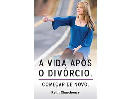 Livro A Vida Apos O Divorcio Portuguese Edition de Keith G Churchouse (Português)