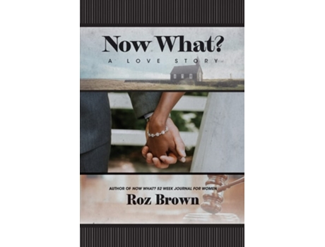Livro Now What? A Love Story De Roz Brown (inglês)