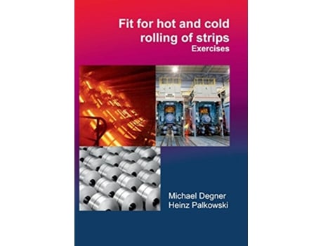 Livro Fit for hot and cold rolling of strips Exercises de Michael Degner e Heinz Palkowski (Inglês)
