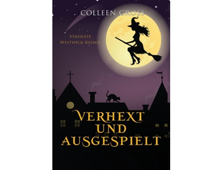 Livro Verhext Und Ausgespielt Verhexte Westwick-krimis 2 De Colleen Cross (inglês)