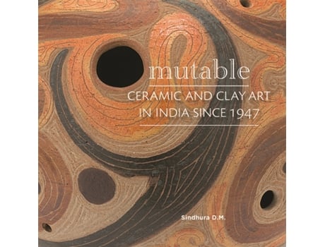 Livro mutable ceramic & clay art of india de sindhura d.m.,kristine michael,annapurna garimella (inglês)