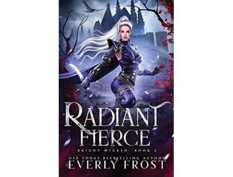 Livro Radiant Fierce De Everly Frost (inglês)