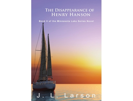 Livro The Disappearance Of Henry Hanson Book Ii Of The Minnesota Lake Series Novels De J L Larson (inglês)