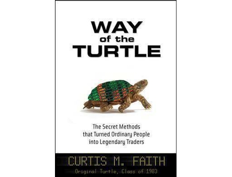 Livro Way of the Turtle: The Secret Methods that Turned Ordinary People into Legendary Traders de Curtis Faith (Inglês)
