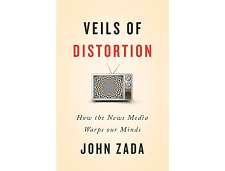 Livro Veils of Distortion How the News Media Warps Our Minds de John Zada (Inglês)