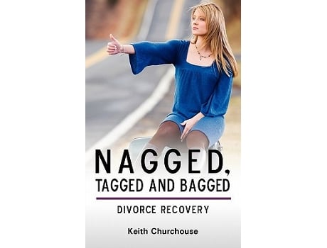 Livro Divorce Recovery Nagged Tagged and Bagged de Keith G Churchouse (Inglês)
