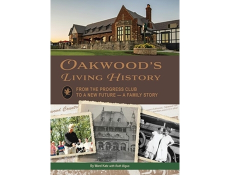 Livro Oakwoods Living History From the Progress Club to a New Future - A Family History de Ward Katz (Inglês - Capa Dura)